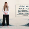 Qi Balans - Holistyczne ćwiczenia dla Ciała i Umysłu