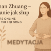 Medytacja stojąca (zhan zhuang) - Budowanie jedności ciała